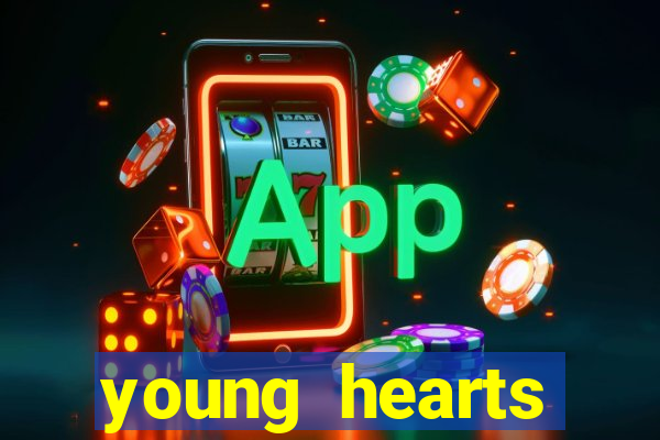 young hearts assistir online